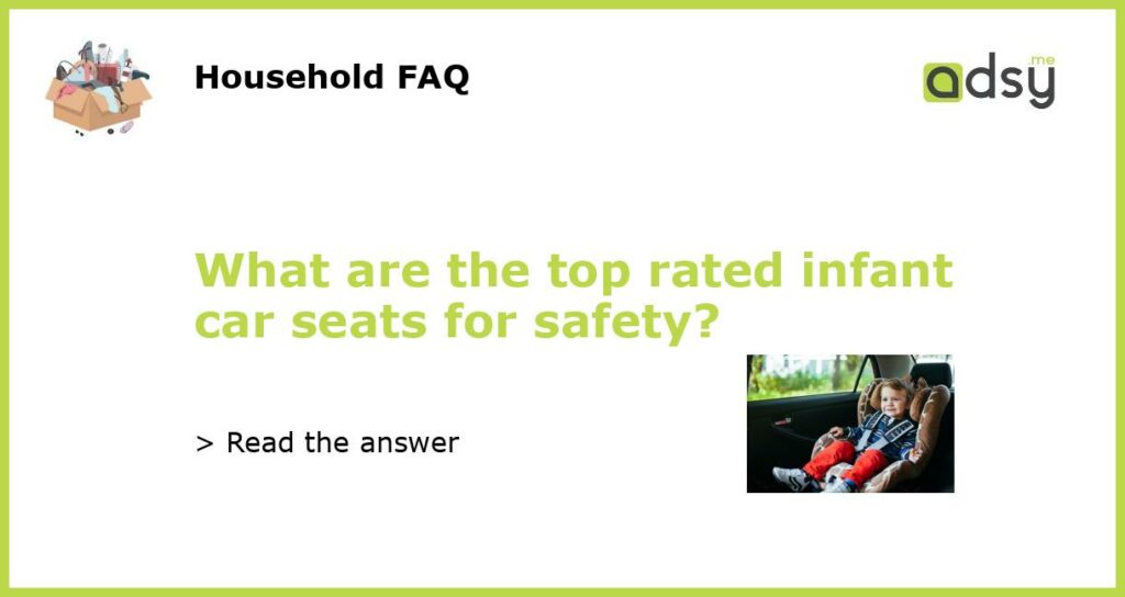 What are the top rated infant car seats for safety featured