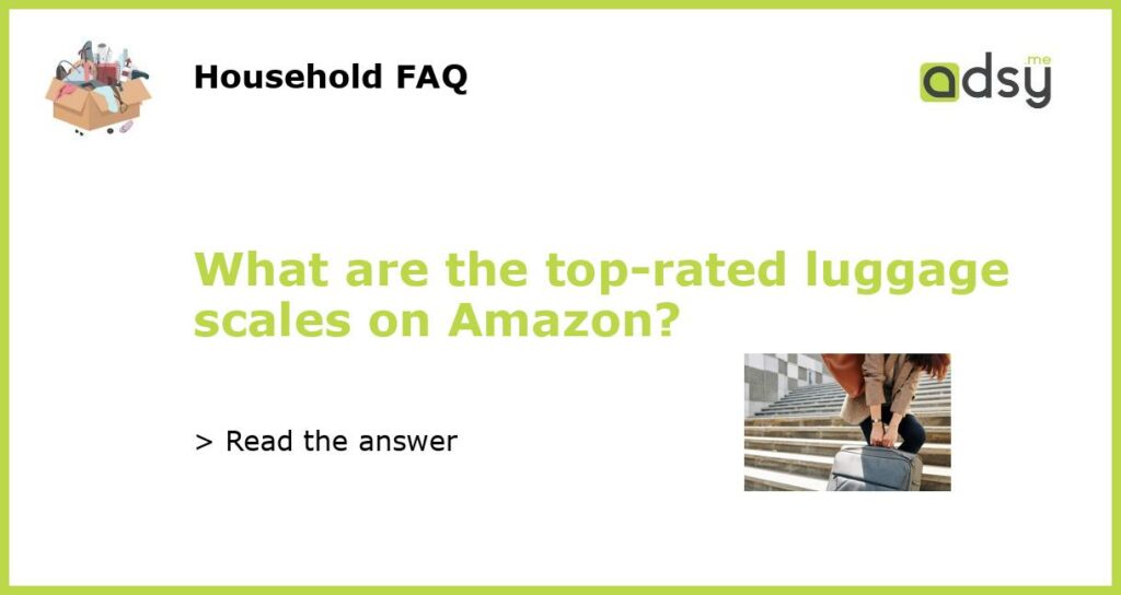 What are the top rated luggage scales on Amazon featured