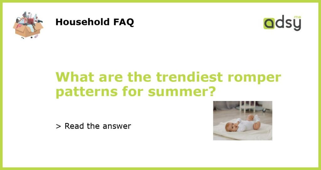What are the trendiest romper patterns for summer featured