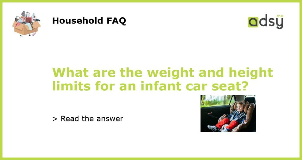 What are the weight and height limits for an infant car seat featured