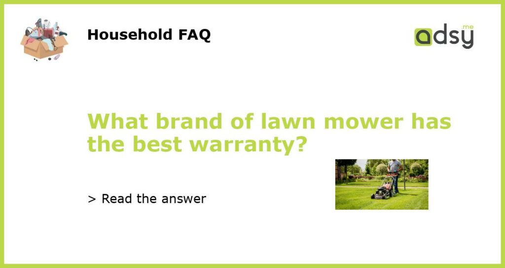 What brand of lawn mower has the best warranty featured
