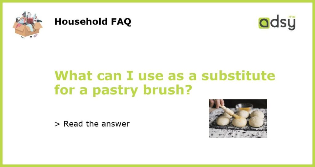 What can I use as a substitute for a pastry brush featured
