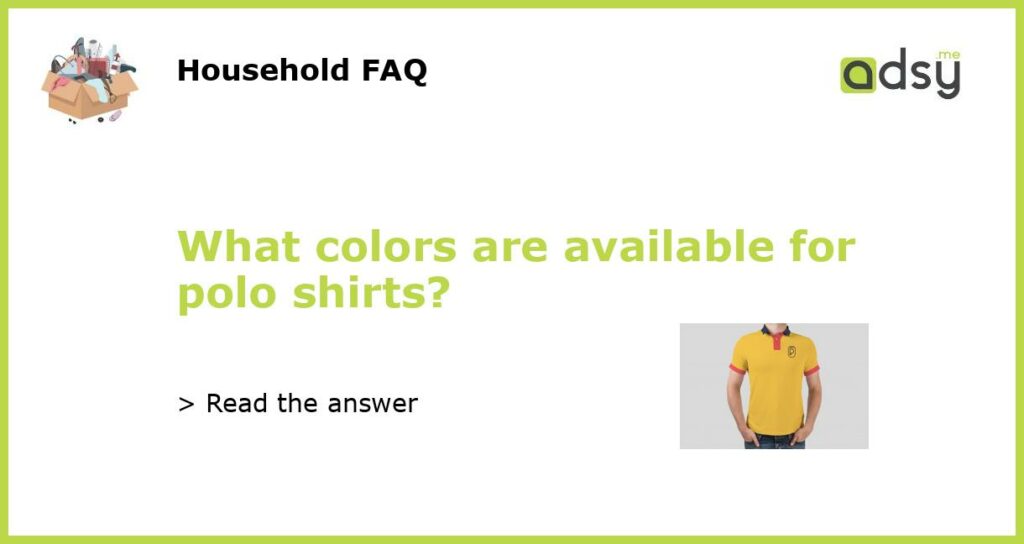 What colors are available for polo shirts featured