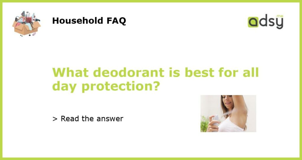 What deodorant is best for all day protection featured