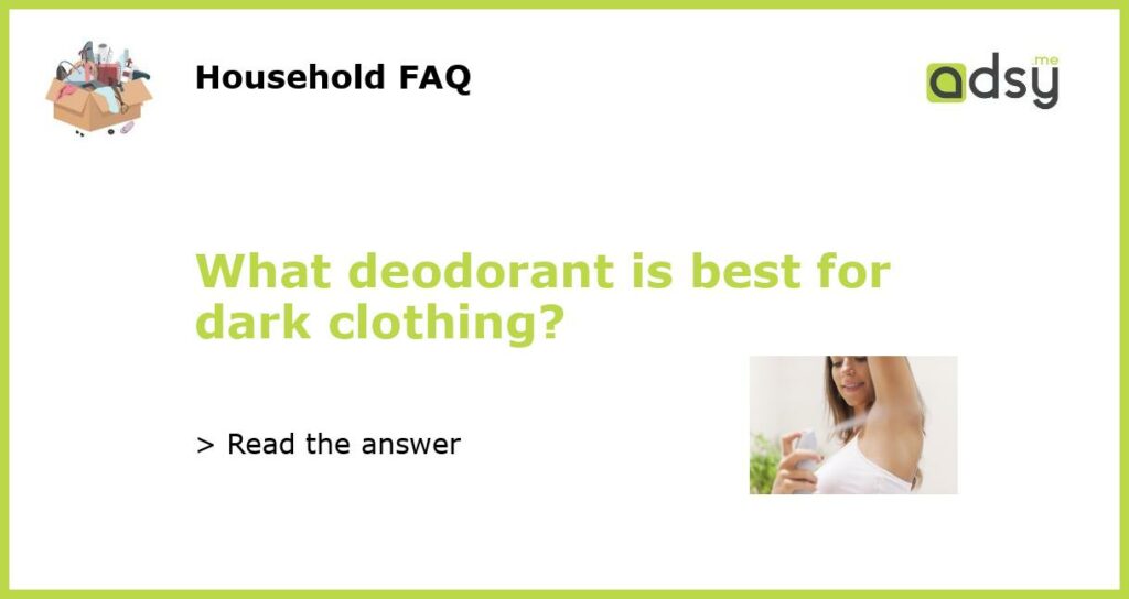 What deodorant is best for dark clothing featured