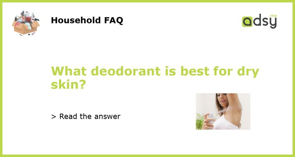 What deodorant is best for dry skin featured