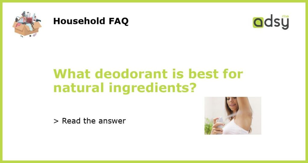What deodorant is best for natural ingredients featured