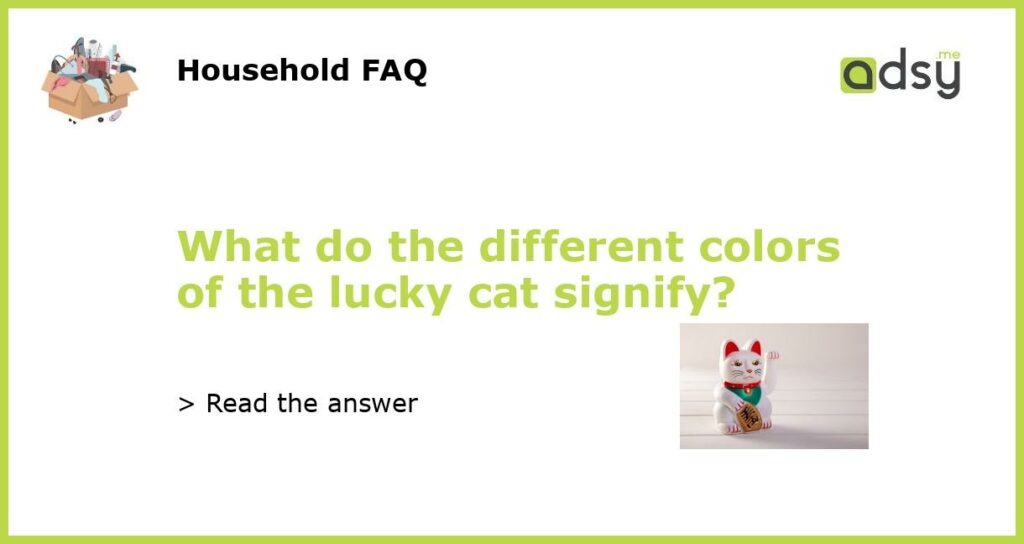 What do the different colors of the lucky cat signify featured