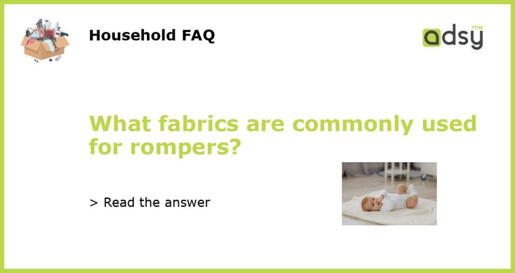 What fabrics are commonly used for rompers featured