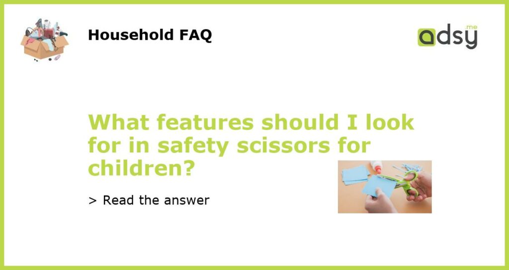What features should I look for in safety scissors for children featured