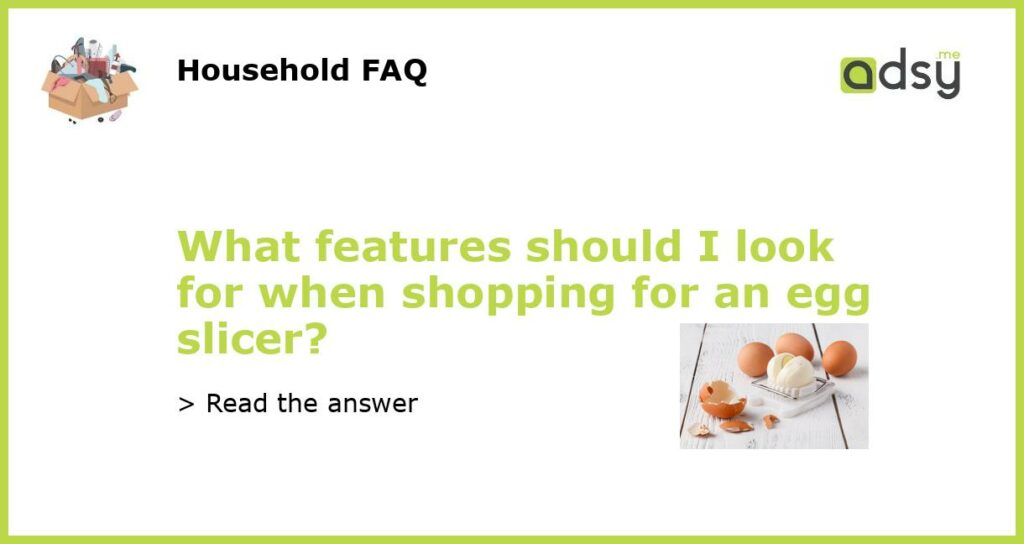 What features should I look for when shopping for an egg slicer featured