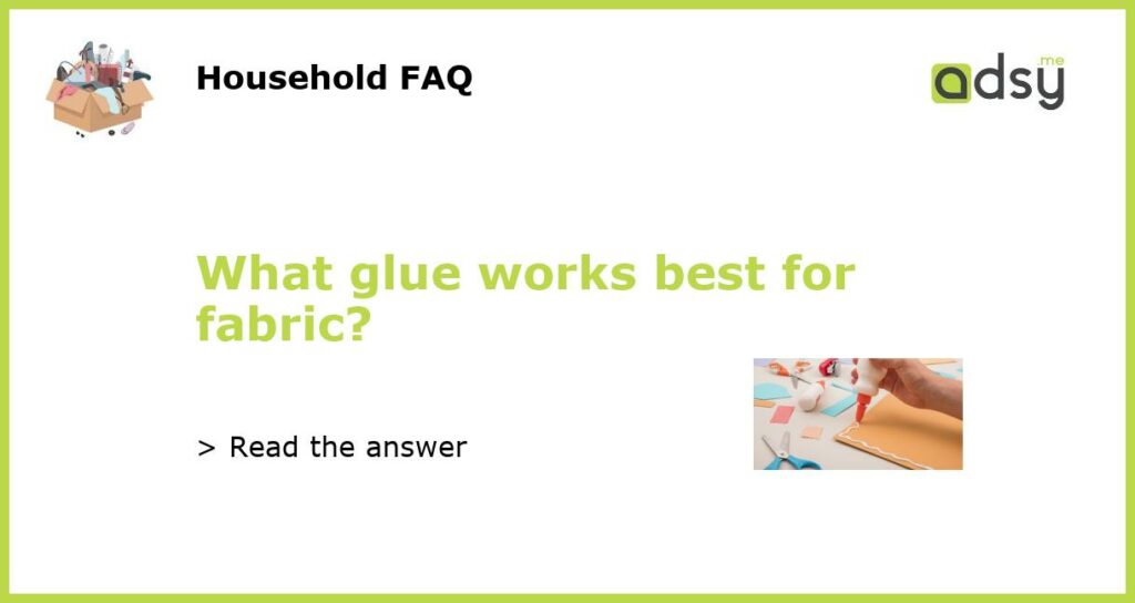 What glue works best for fabric?