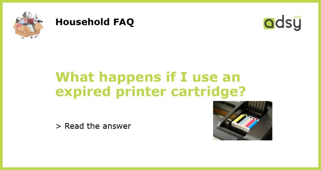 What happens if I use an expired printer cartridge featured