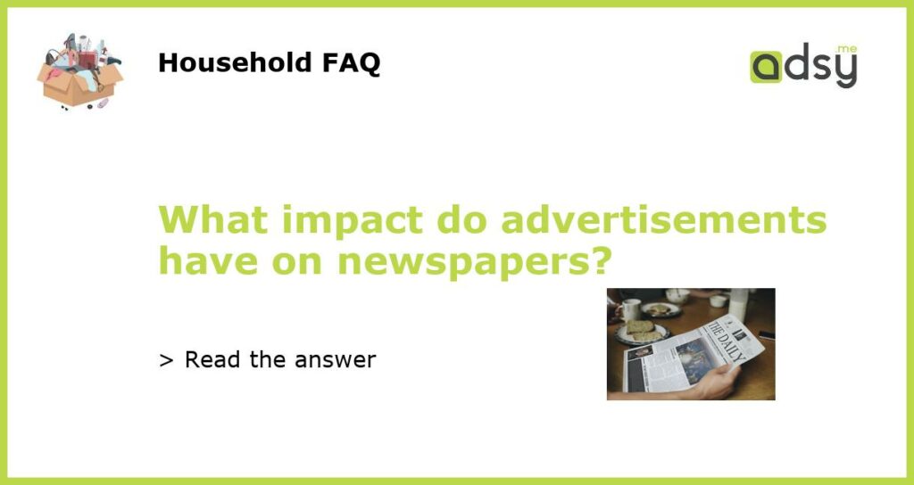 What impact do advertisements have on newspapers featured