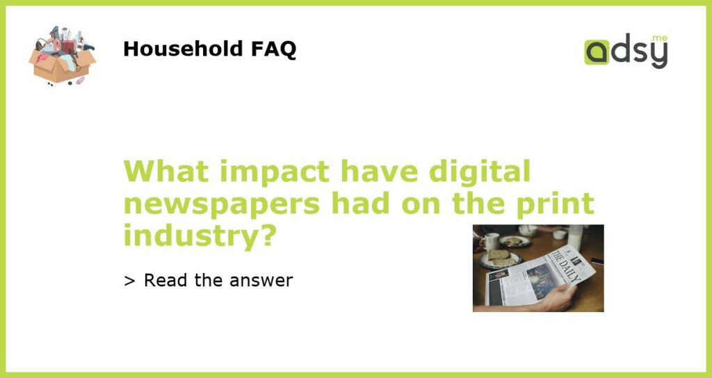 What impact have digital newspapers had on the print industry featured