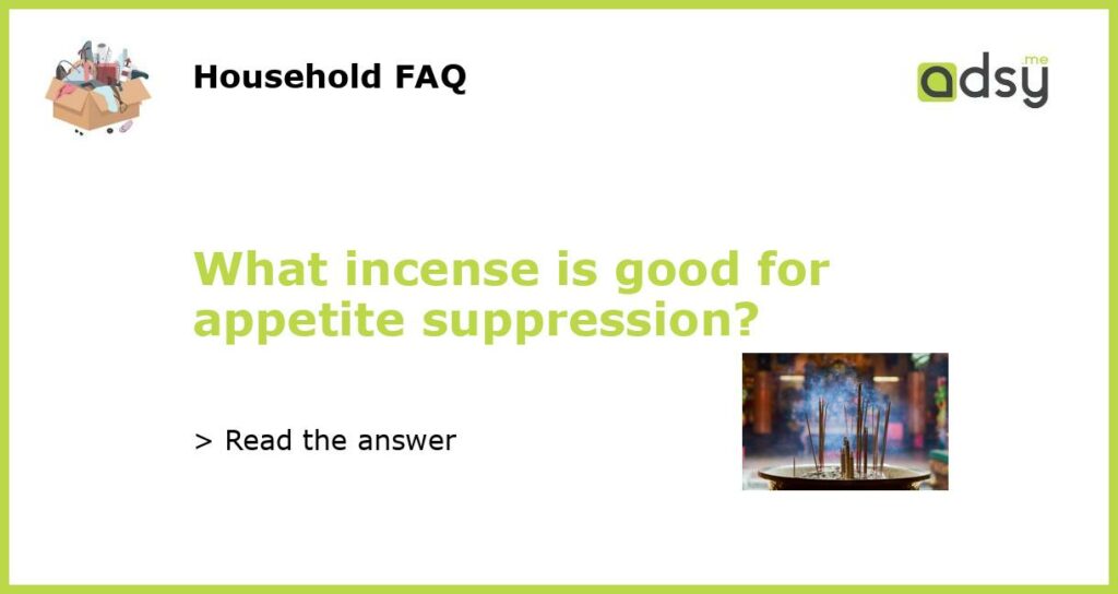 What incense is good for appetite suppression featured