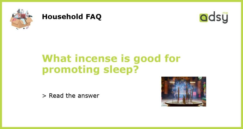 What incense is good for promoting sleep featured