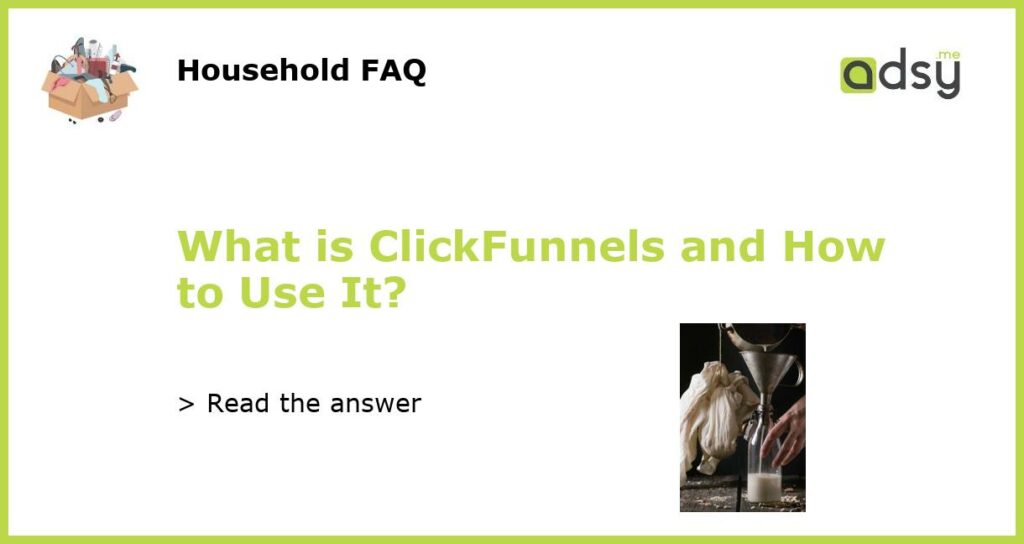 What is ClickFunnels and How to Use It featured