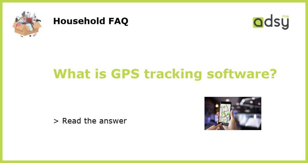 What is GPS tracking software featured