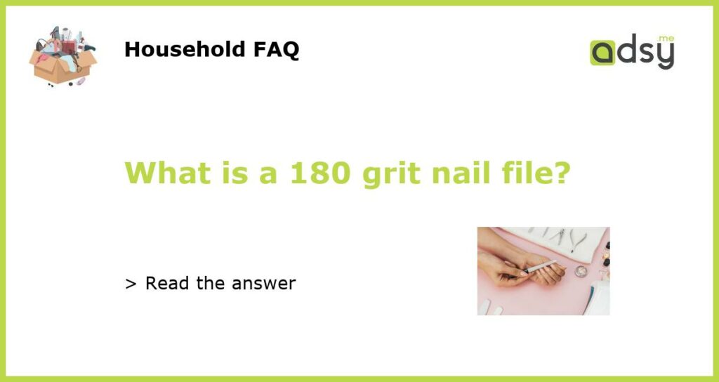 What is a 180 grit nail file?