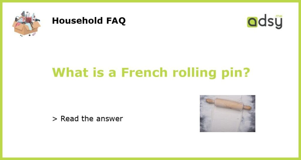 What is a French rolling pin featured