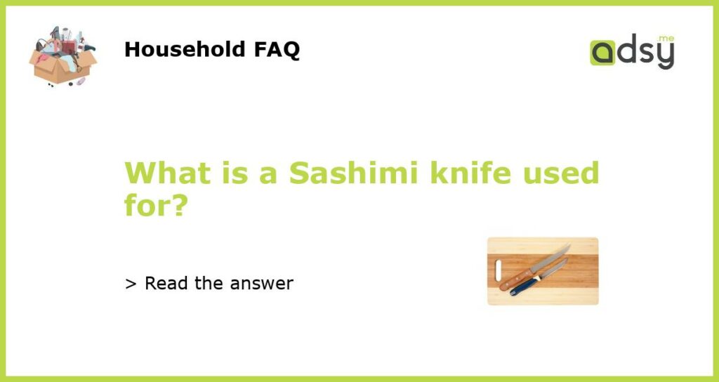 What is a Sashimi knife used for featured