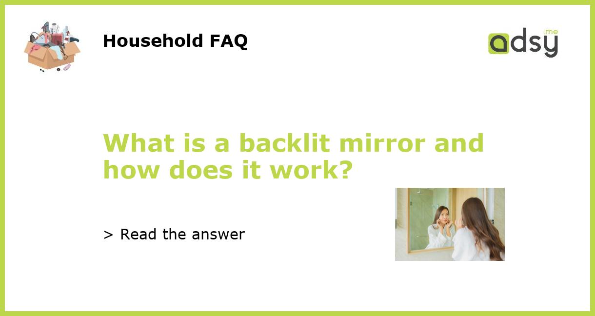 What is a backlit mirror and how does it work?
