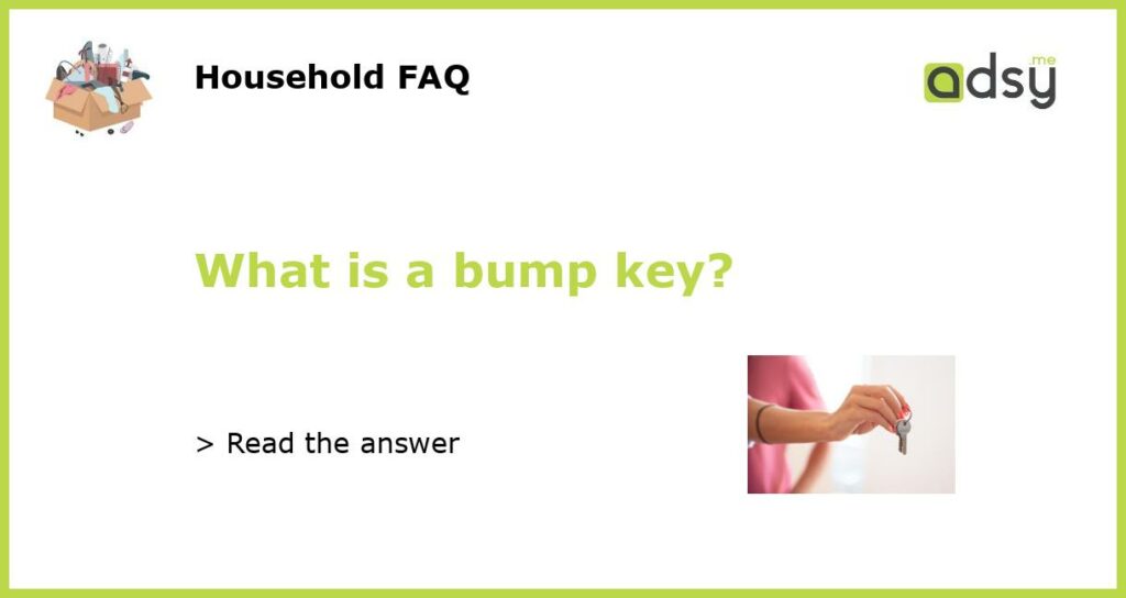 What is a bump key featured