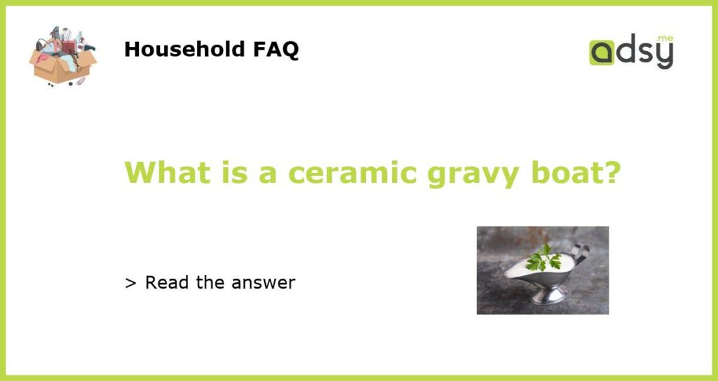 What is a ceramic gravy boat featured
