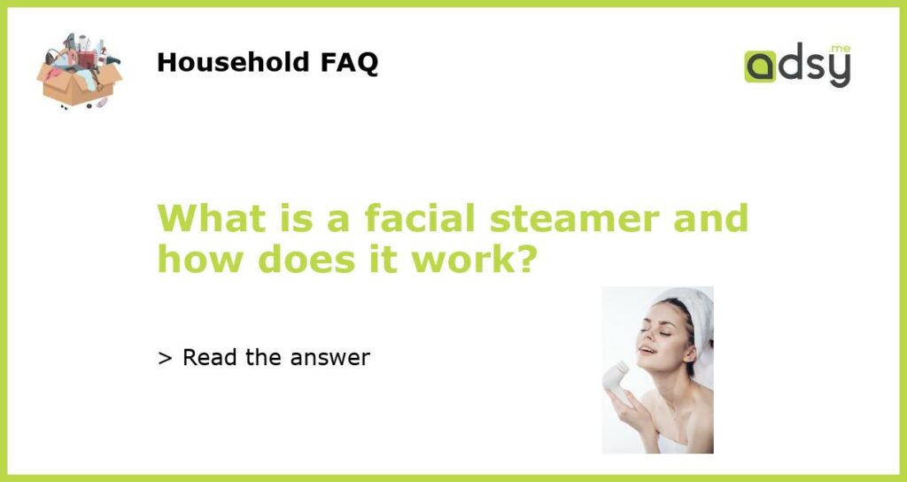 What is a facial steamer and how does it work featured