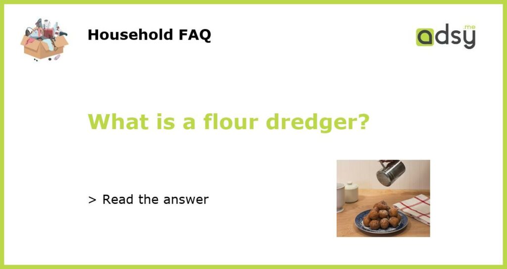 What is a flour dredger featured