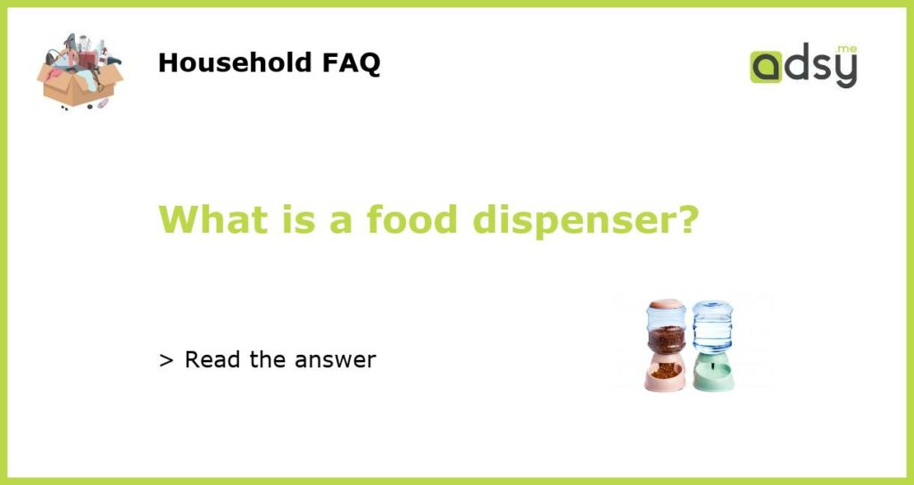 What is a food dispenser featured