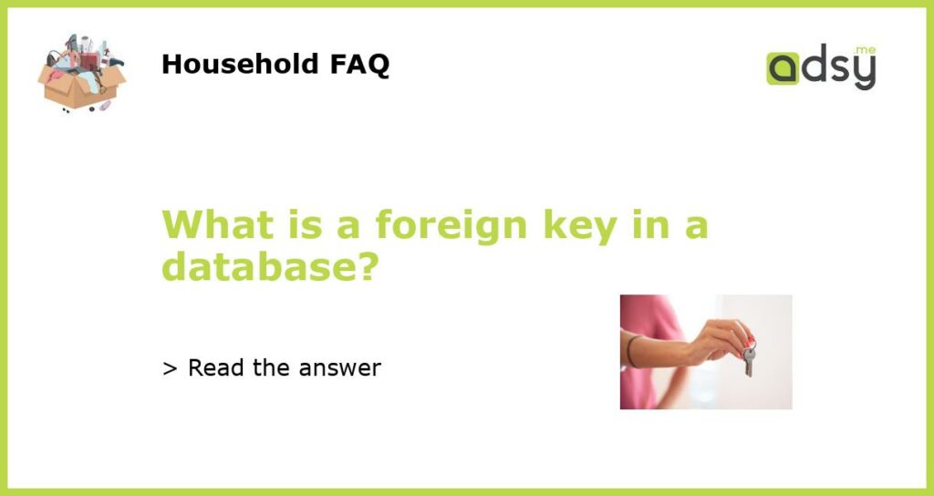 What is a foreign key in a database featured