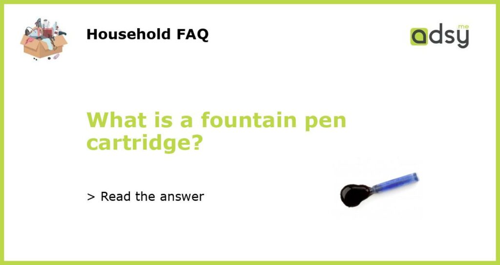 What is a fountain pen cartridge?