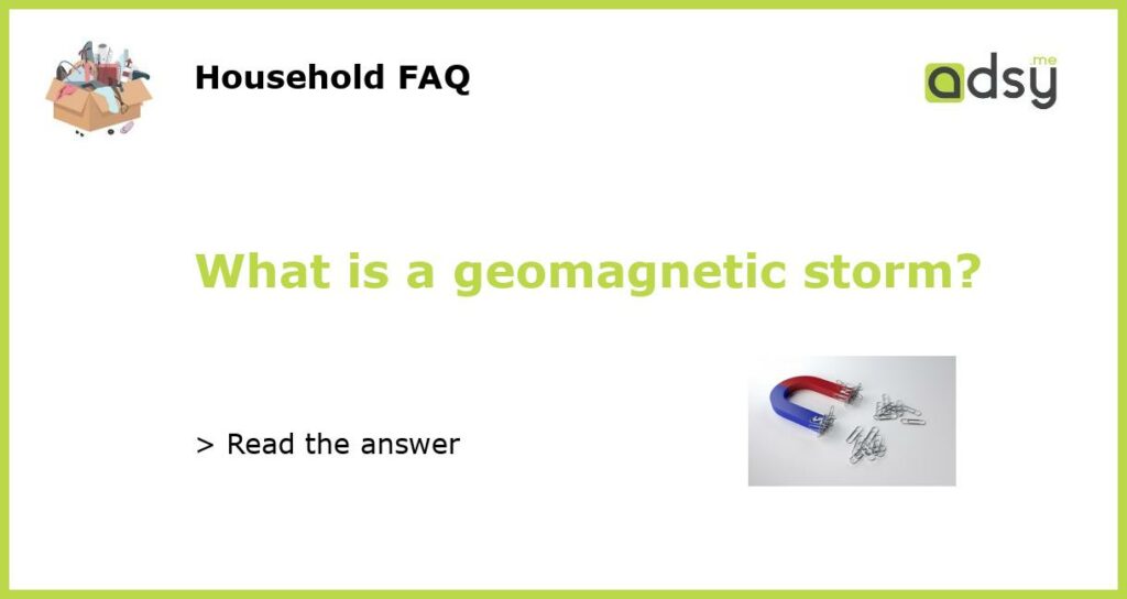 What is a geomagnetic storm featured