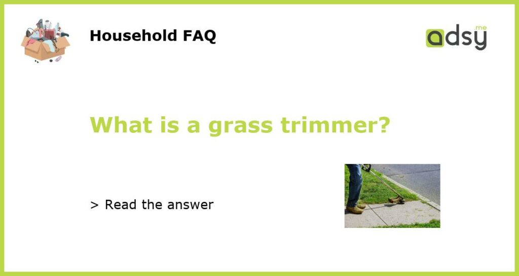 What is a grass trimmer featured