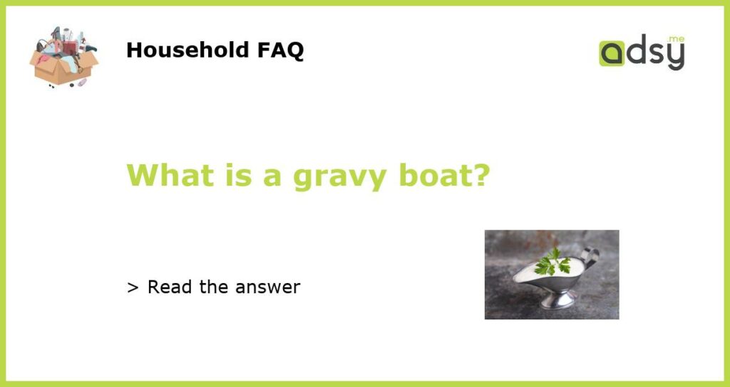 What is a gravy boat featured