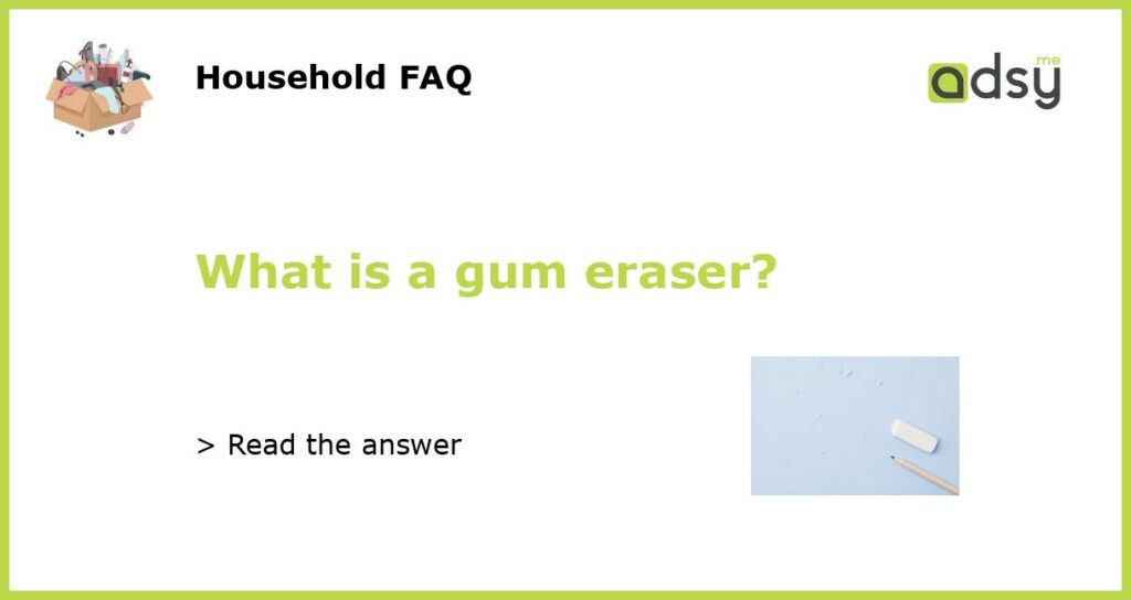 What is a gum eraser featured