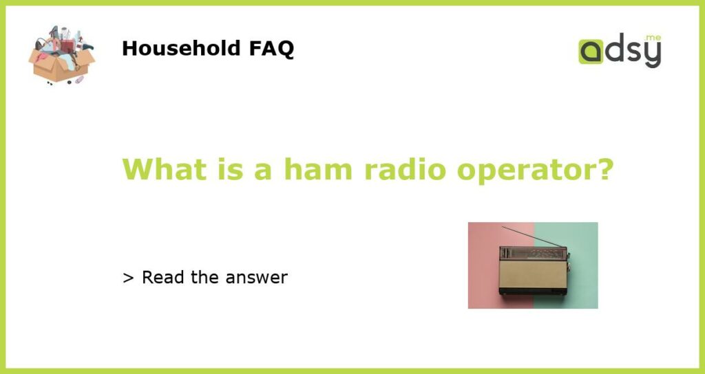 What is a ham radio operator?