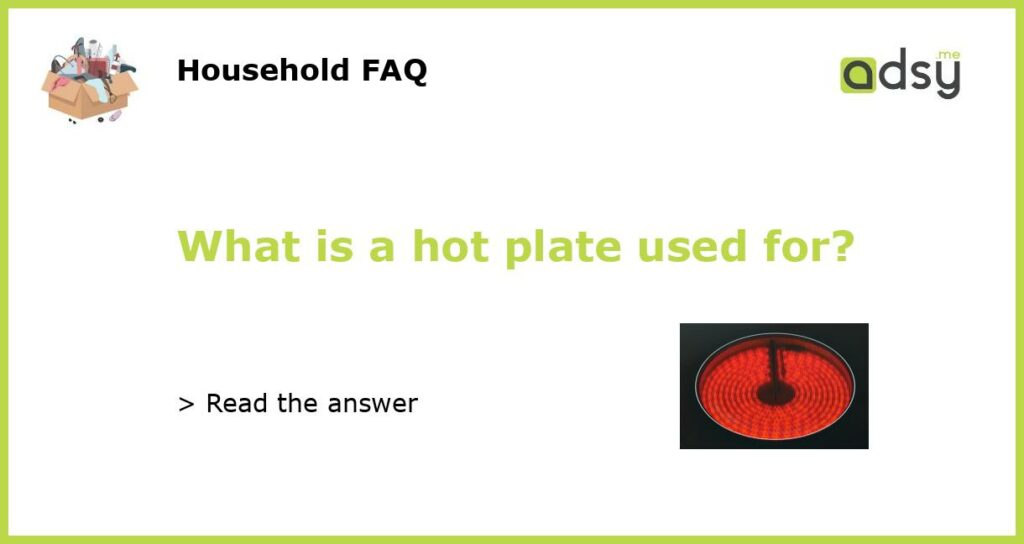 What Is A Hot Plate Used For 