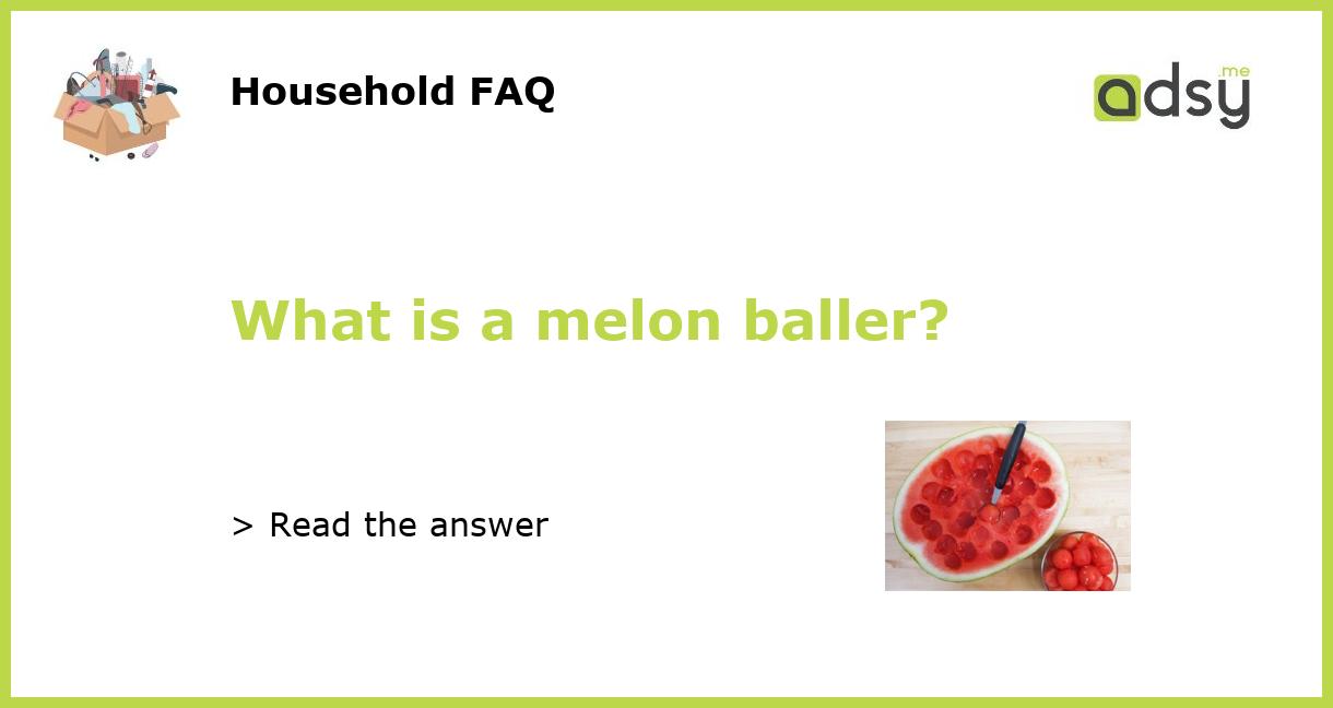 What is a melon baller?