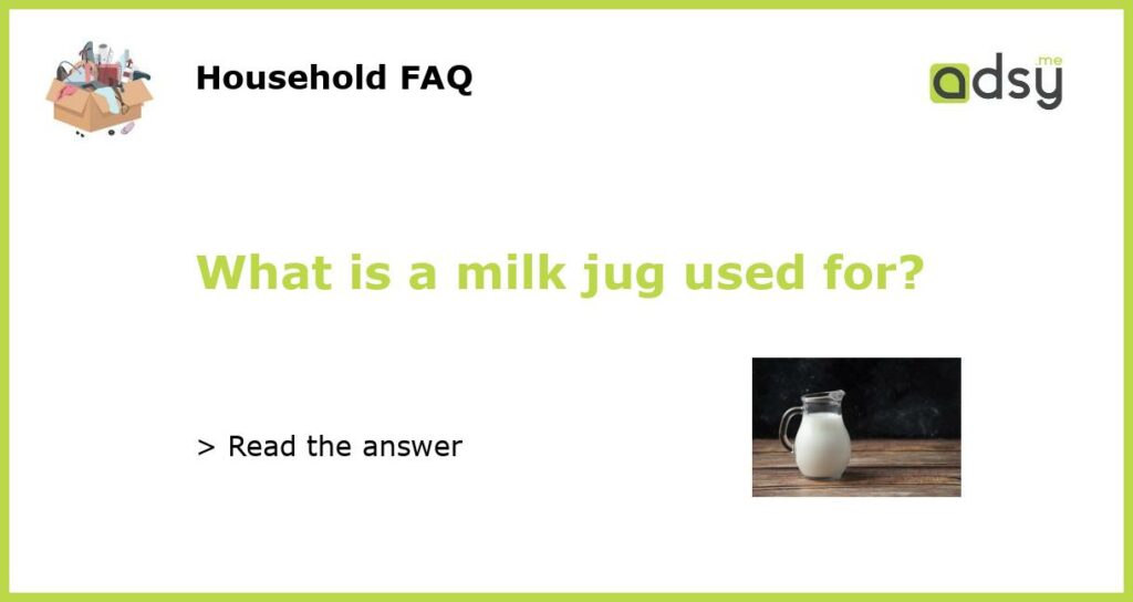 What is a milk jug used for featured