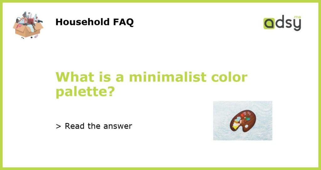 What is a minimalist color palette?