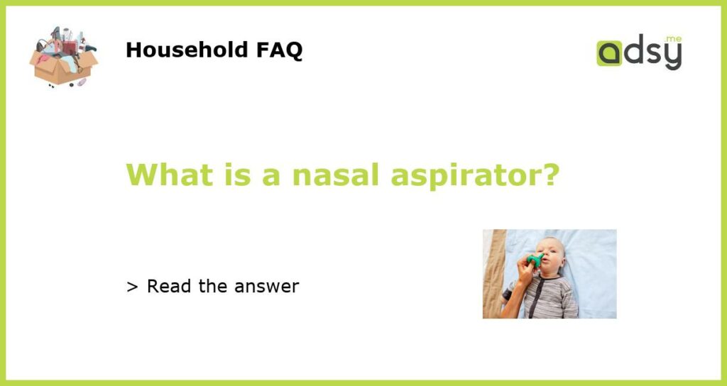 What is a nasal aspirator featured