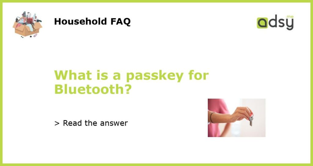 What is a passkey for Bluetooth featured