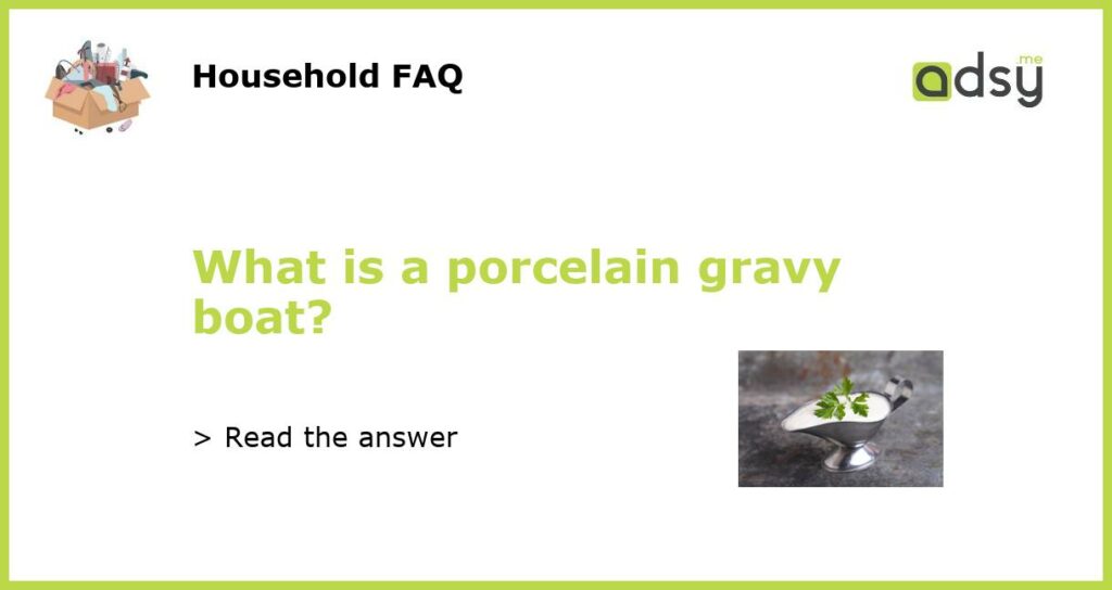 What is a porcelain gravy boat featured