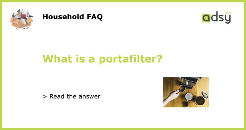 What is a portafilter featured