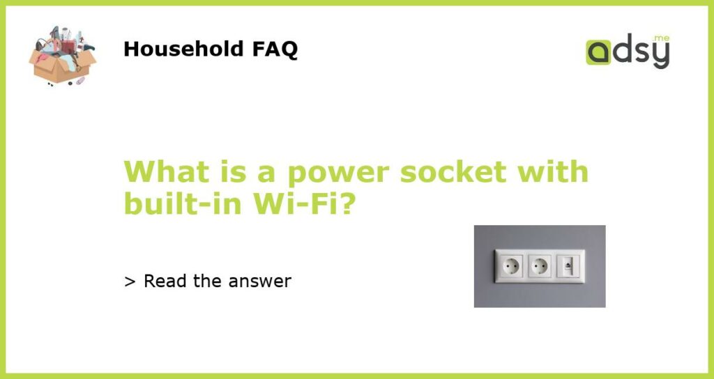 What is a power socket with built in Wi Fi featured