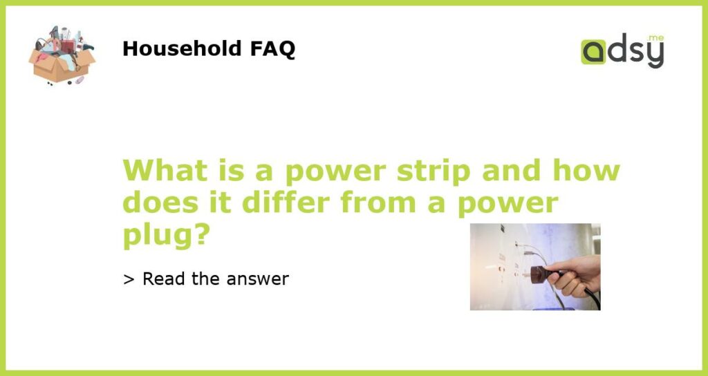 What is a power strip and how does it differ from a power plug?