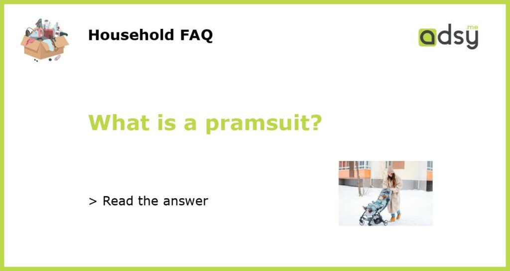 What is a pramsuit featured